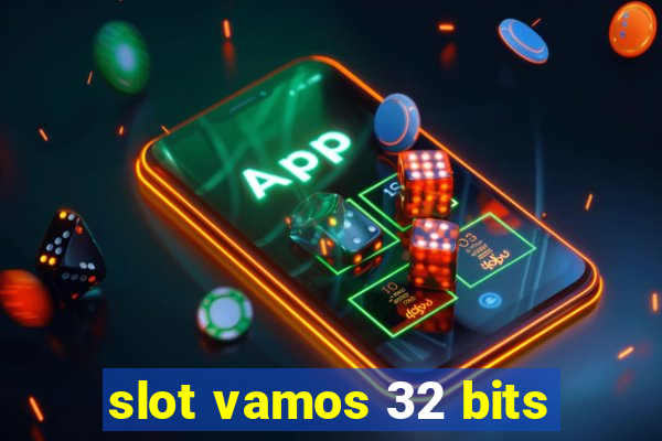 slot vamos 32 bits